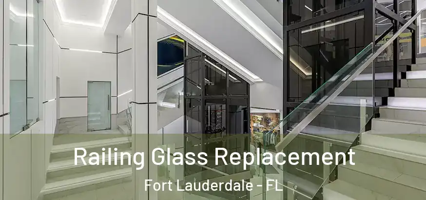 Railing Glass Replacement Fort Lauderdale - FL