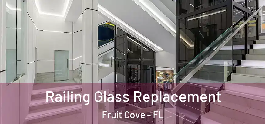  Railing Glass Replacement Fruit Cove - FL