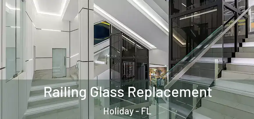 Railing Glass Replacement Holiday - FL