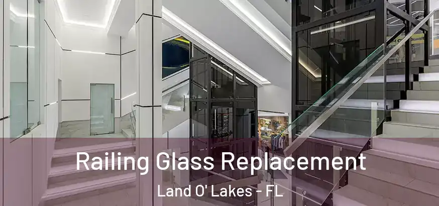  Railing Glass Replacement Land O' Lakes - FL