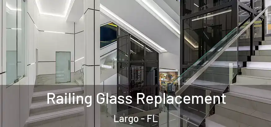 Railing Glass Replacement Largo - FL