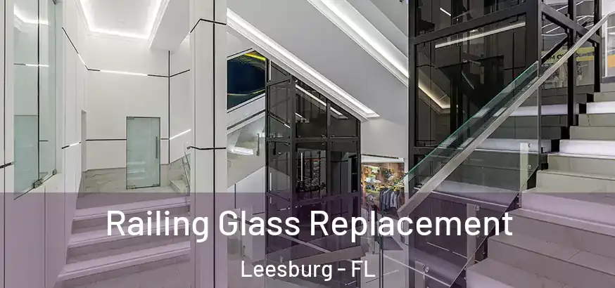  Railing Glass Replacement Leesburg - FL