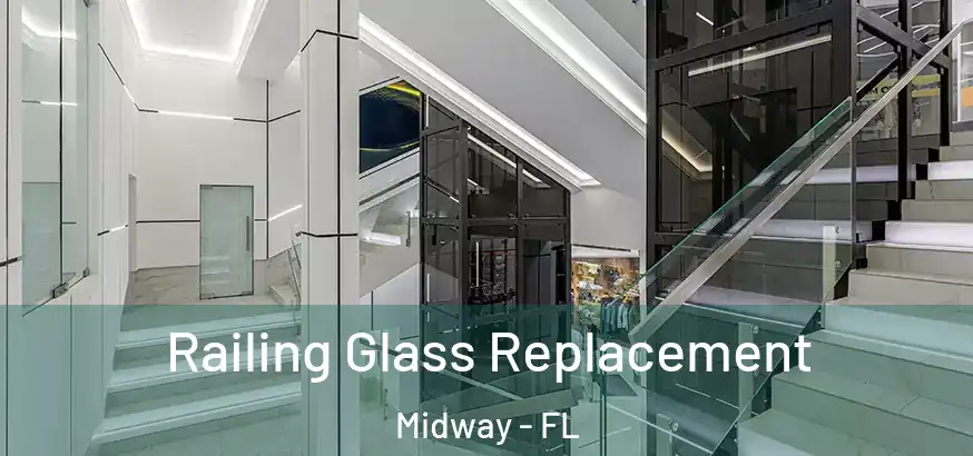 Railing Glass Replacement Midway - FL