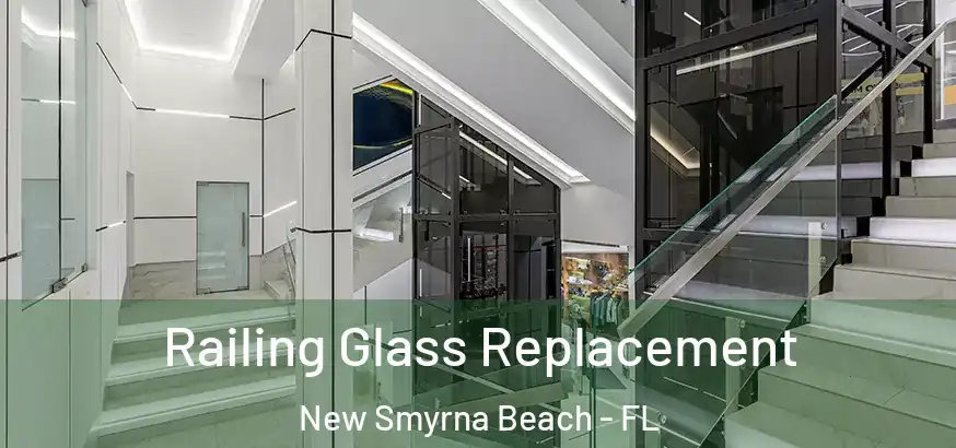  Railing Glass Replacement New Smyrna Beach - FL