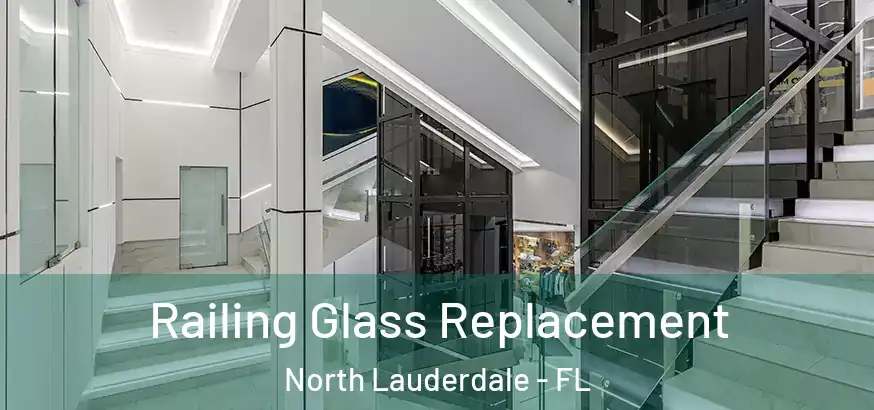  Railing Glass Replacement North Lauderdale - FL