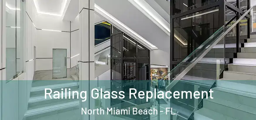  Railing Glass Replacement North Miami Beach - FL