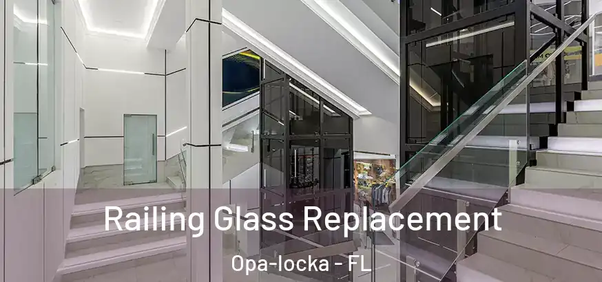 Railing Glass Replacement Opa-locka - FL