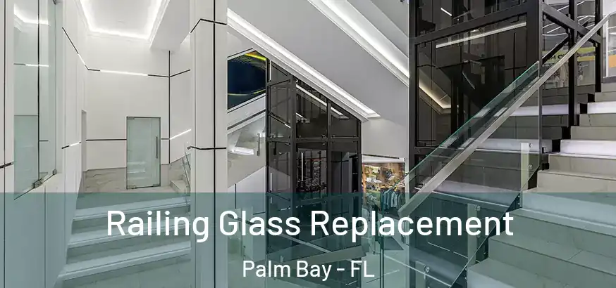  Railing Glass Replacement Palm Bay - FL