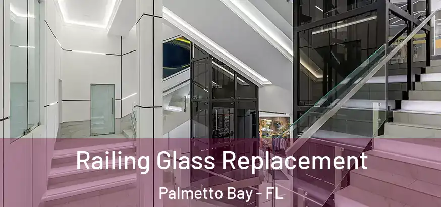  Railing Glass Replacement Palmetto Bay - FL