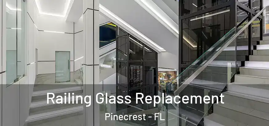  Railing Glass Replacement Pinecrest - FL
