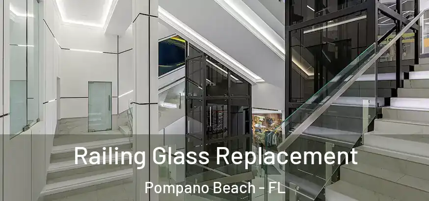  Railing Glass Replacement Pompano Beach - FL