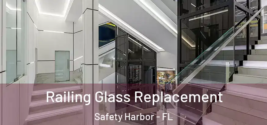  Railing Glass Replacement Safety Harbor - FL