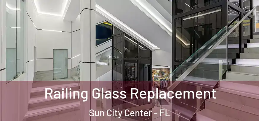  Railing Glass Replacement Sun City Center - FL