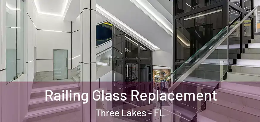 Railing Glass Replacement Three Lakes - FL