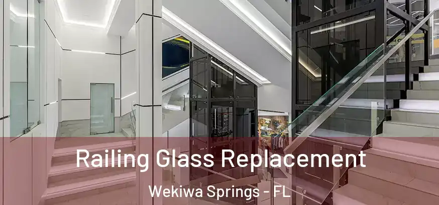 Railing Glass Replacement Wekiwa Springs - FL