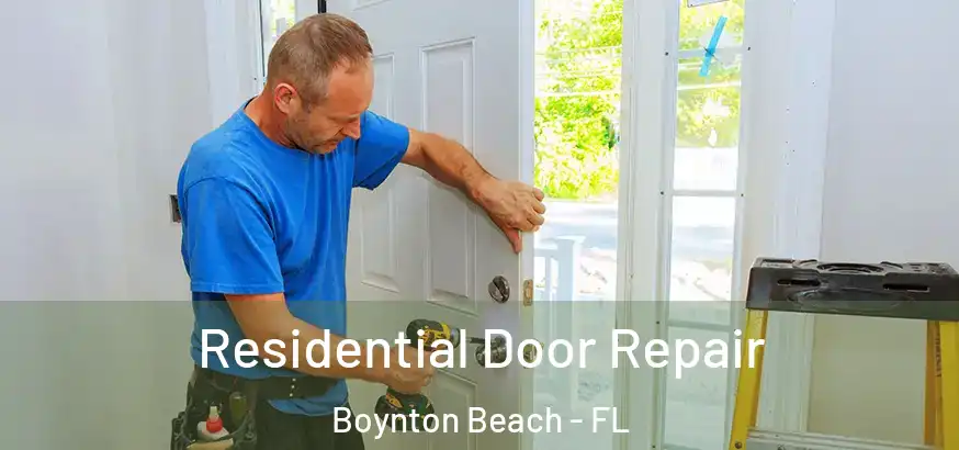  Residential Door Repair Boynton Beach - FL