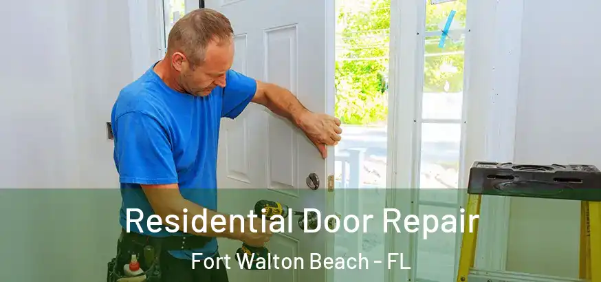  Residential Door Repair Fort Walton Beach - FL