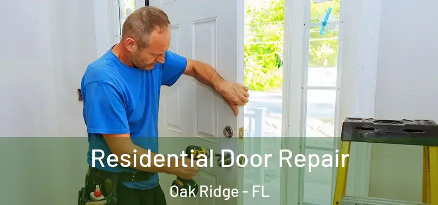 Residential Door Repair Oak Ridge - FL