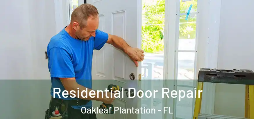  Residential Door Repair Oakleaf Plantation - FL