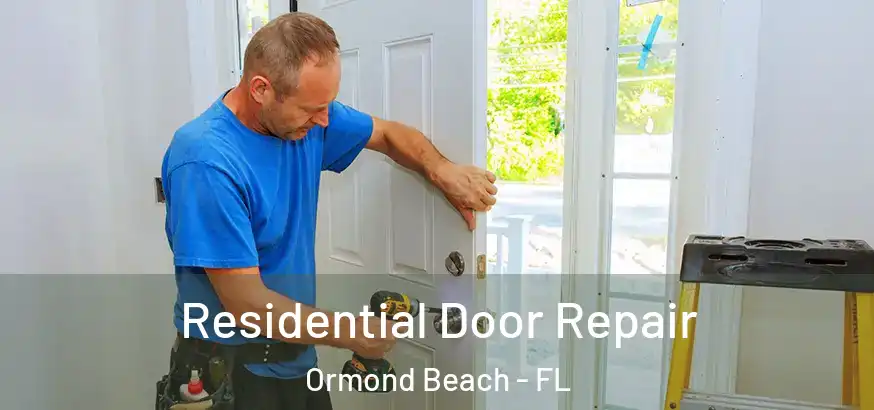  Residential Door Repair Ormond Beach - FL