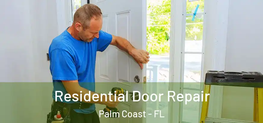  Residential Door Repair Palm Coast - FL