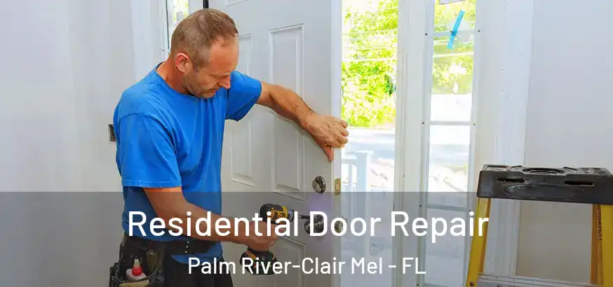 Residential Door Repair Palm River-Clair Mel - FL
