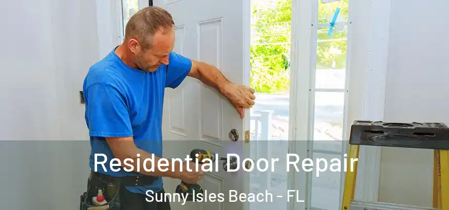  Residential Door Repair Sunny Isles Beach - FL