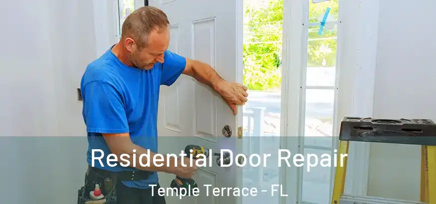  Residential Door Repair Temple Terrace - FL