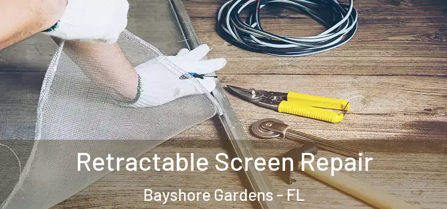 Retractable Screen Repair Bayshore Gardens - FL