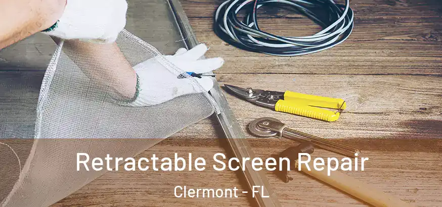  Retractable Screen Repair Clermont - FL