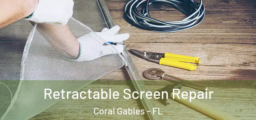  Retractable Screen Repair Coral Gables - FL