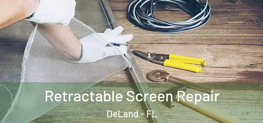  Retractable Screen Repair DeLand - FL