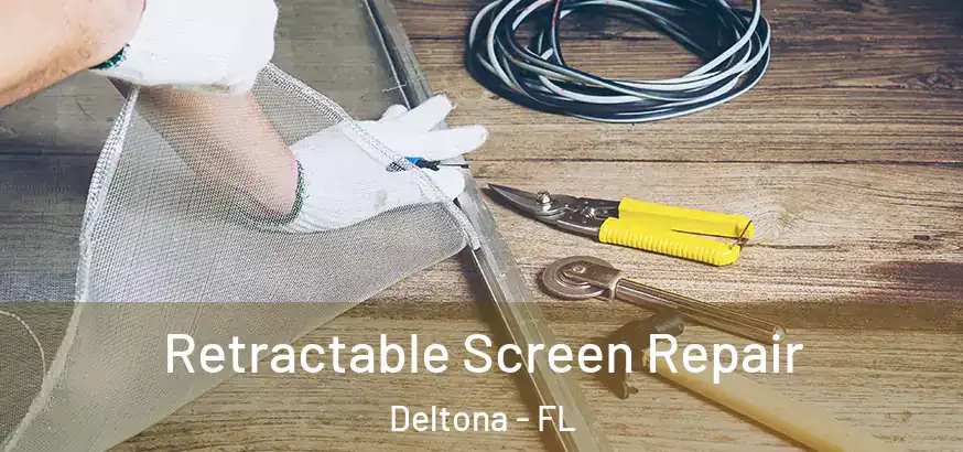 Retractable Screen Repair Deltona - FL