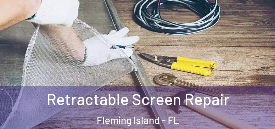  Retractable Screen Repair Fleming Island - FL