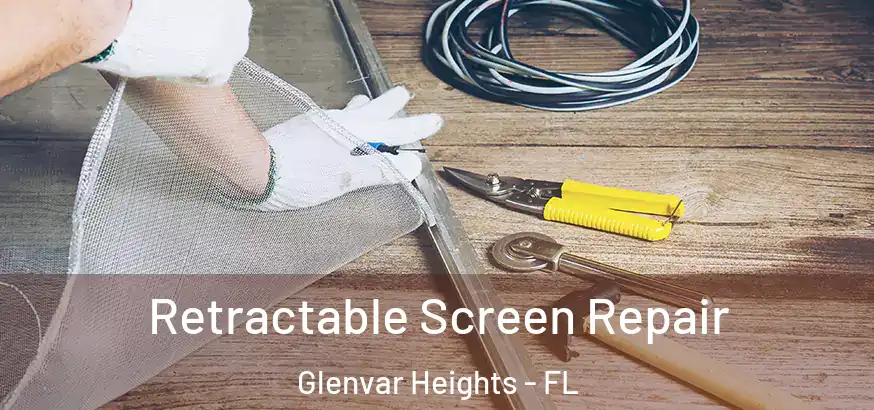  Retractable Screen Repair Glenvar Heights - FL