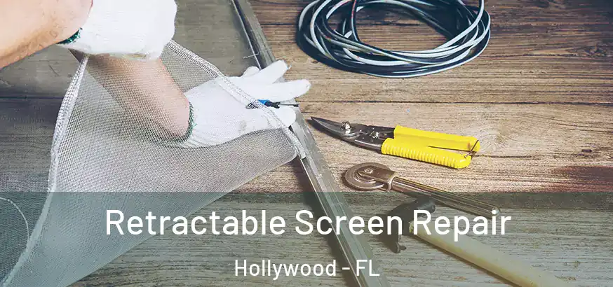 Retractable Screen Repair Hollywood - FL