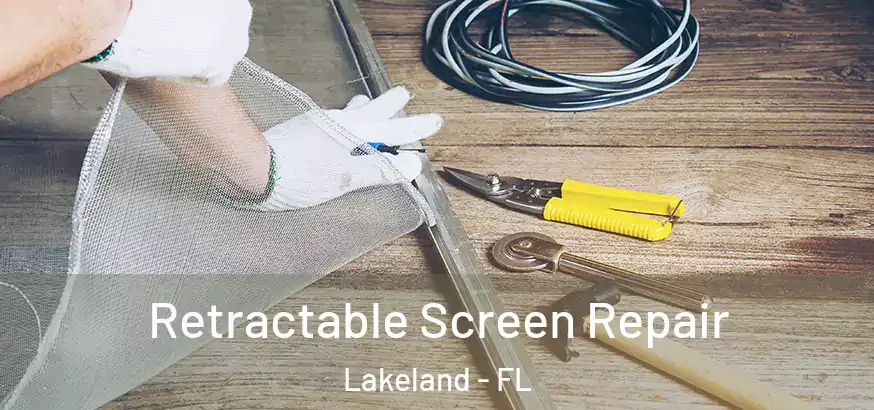  Retractable Screen Repair Lakeland - FL