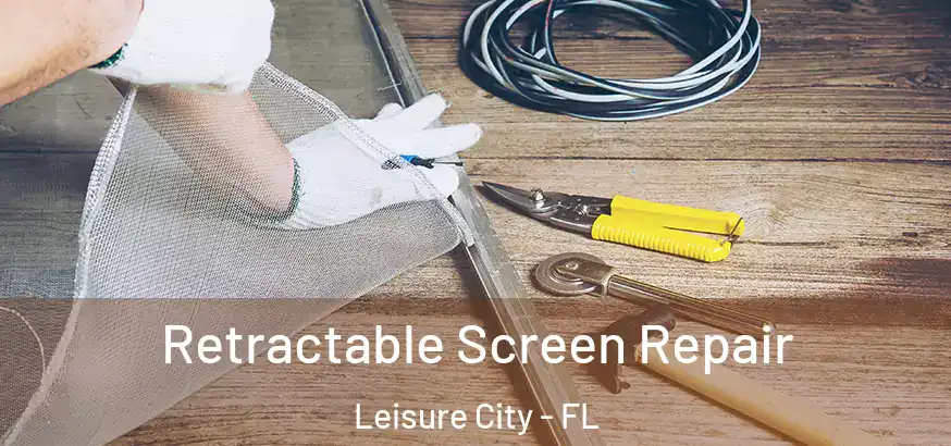Retractable Screen Repair Leisure City - FL