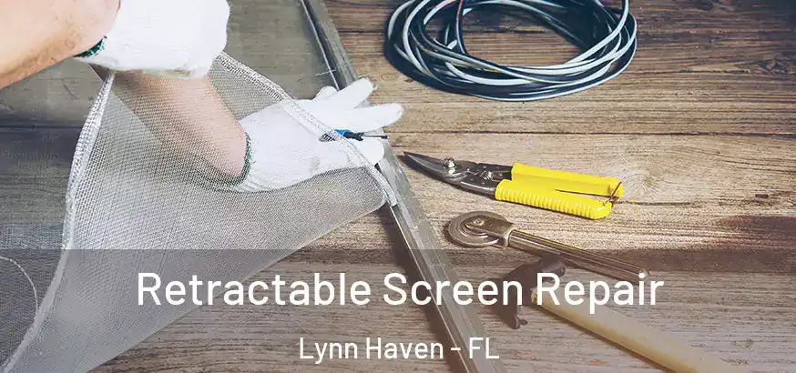  Retractable Screen Repair Lynn Haven - FL