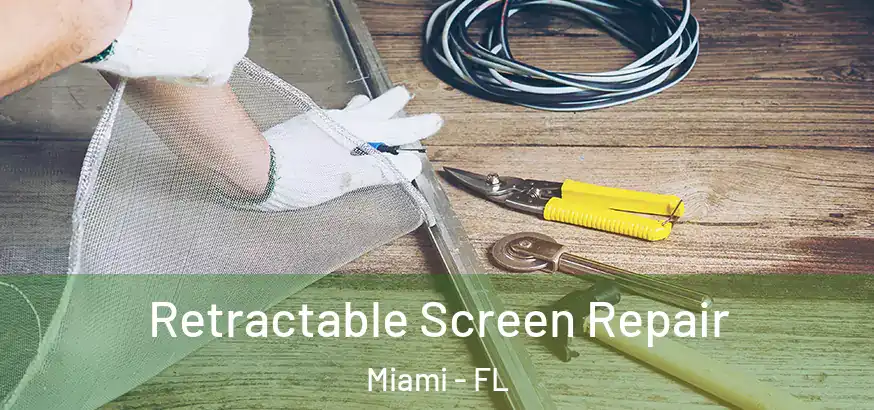 Retractable Screen Repair Miami - FL