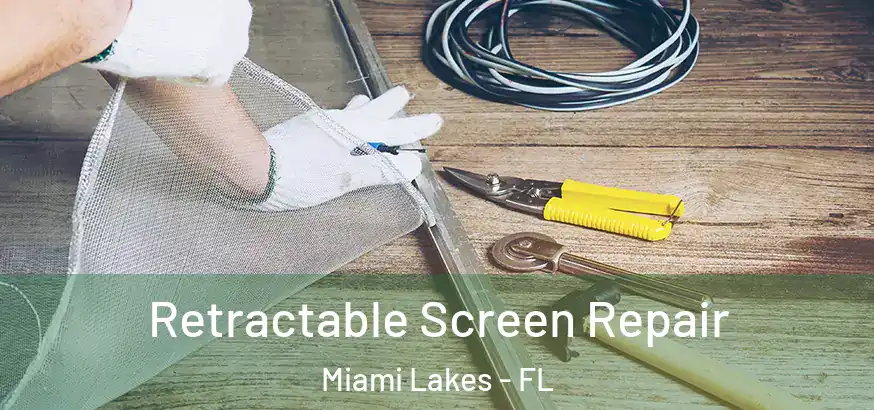  Retractable Screen Repair Miami Lakes - FL