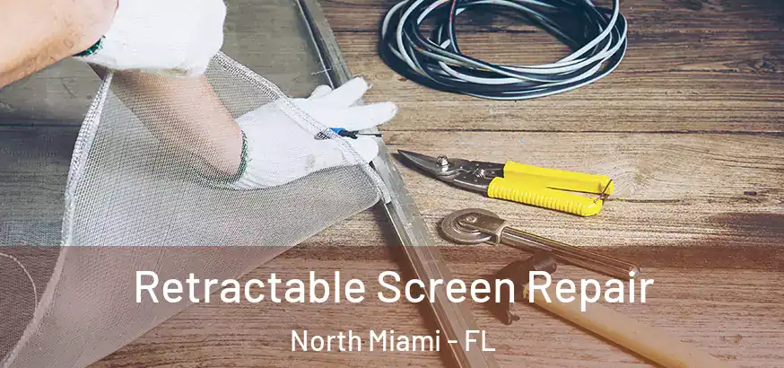  Retractable Screen Repair North Miami - FL