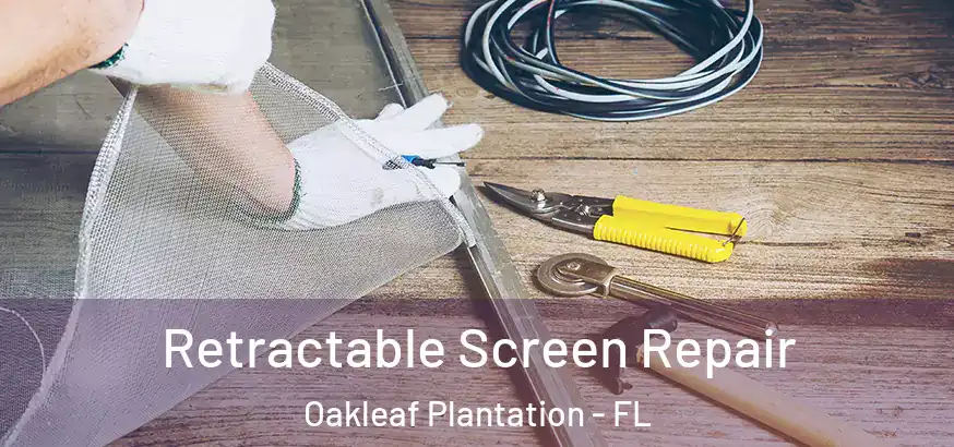  Retractable Screen Repair Oakleaf Plantation - FL