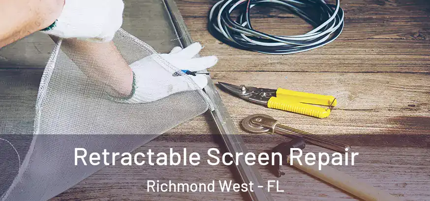  Retractable Screen Repair Richmond West - FL