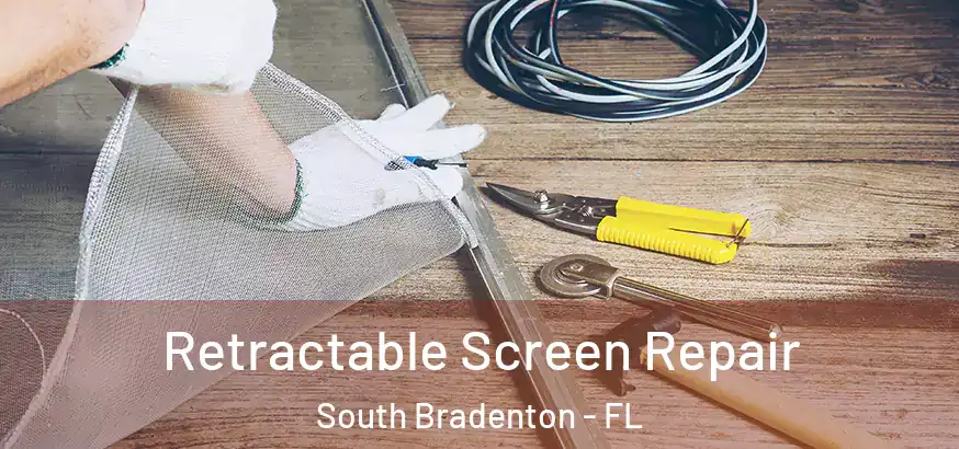 Retractable Screen Repair South Bradenton - FL