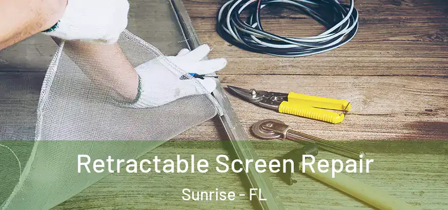 Retractable Screen Repair Sunrise - FL