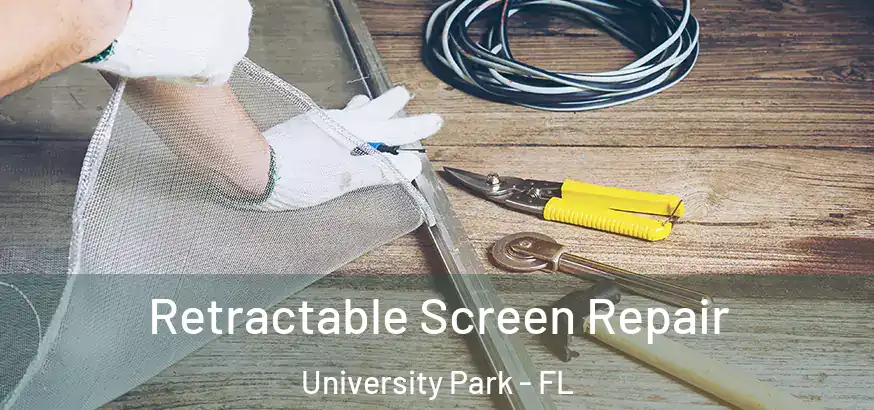 Retractable Screen Repair University Park - FL