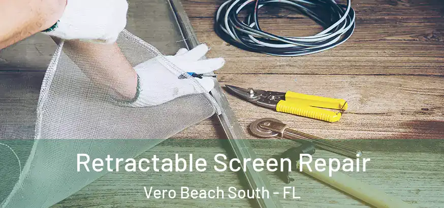  Retractable Screen Repair Vero Beach South - FL