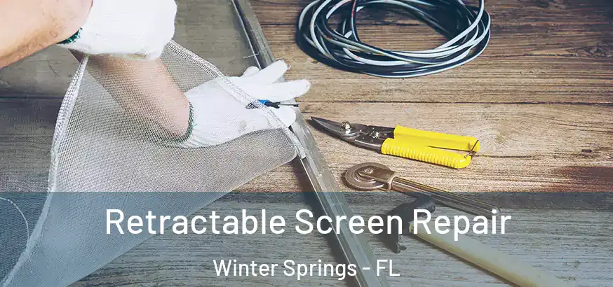  Retractable Screen Repair Winter Springs - FL
