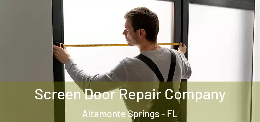  Screen Door Repair Company Altamonte Springs - FL